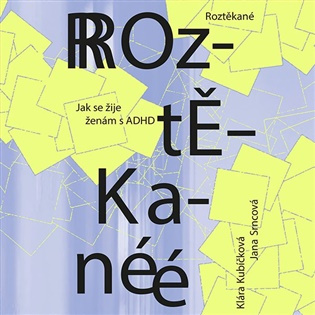 Roztěkané: Jak se žije ženám s ADHD -  Jana Srncová