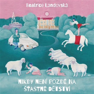 Nikdy není pozdě na šťastné dětství