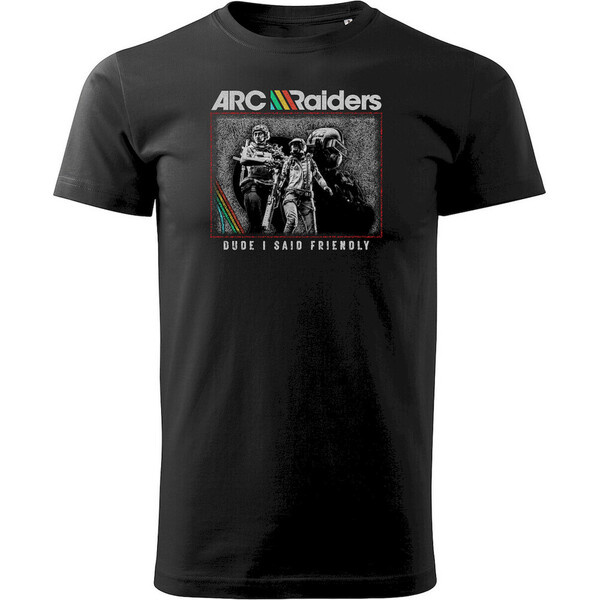 Tričko ARC Raiders - Dude I Said Friendly L