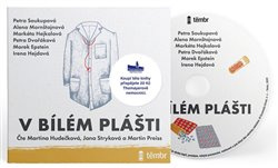 V bílém plášti - Alena Mornštajnová, Petra Dvořáková, Petra Soukupová, Irena Hejdová, Marek Epstein