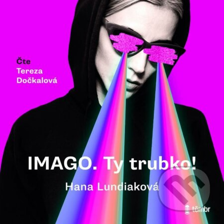 Imago. Ty trubko! - Hana Lundiaková