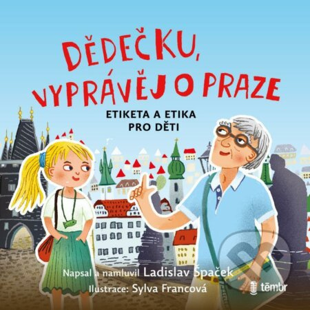 Dědečku, vyprávěj o Praze - Ladislav Špaček
