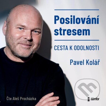 Posilování stresem - Cesta k odolnosti - Pavel Kolář