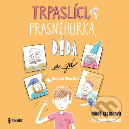 Trpaslíci, Prasněhurka, děda a já - Miloš Kratochvíl