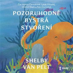 Pozoruhodně bystrá stvoření - Shelby Van Pelt