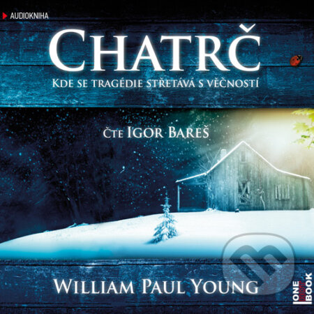 Chatrč - William Paul Young