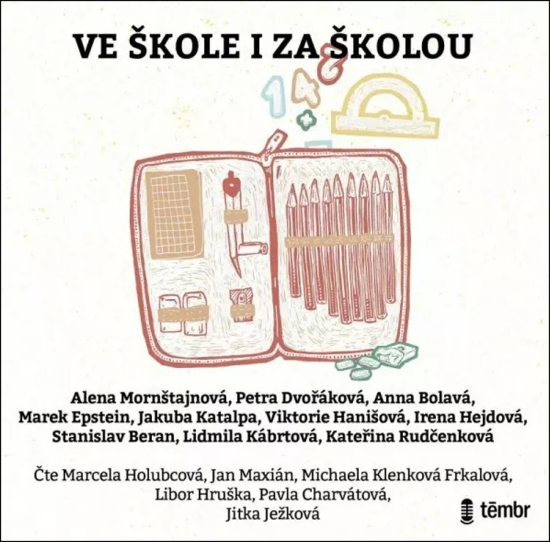 Ve škole i za školou - Marek Epstein, Petra Dvořáková, Stanislav Beran, Jakuba Katalpa, Anna Bolavá, Lidmila Kábrtová, Alena Mornštajnová, Viktorie Hanišová, Kateřina Rudčenková, Irena Hejdová