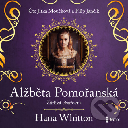 Alžběta Pomořanská – Žárlivá císařovna - Hana Whiton