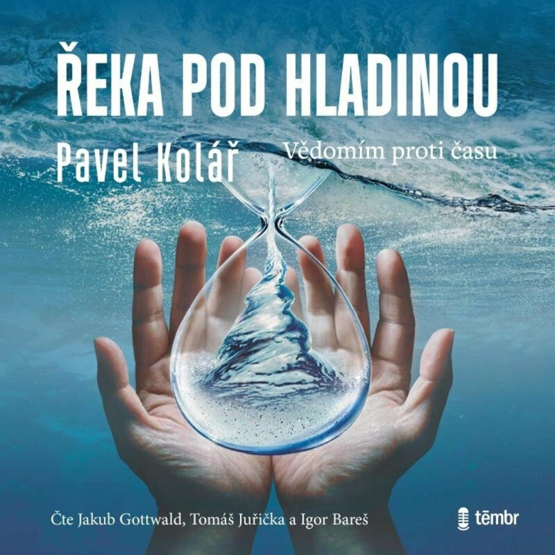 Řeka pod hladinou (Vědomím proti času) - Pavel Kolář - audiokniha z kategorie Společenská beletrie