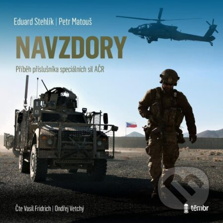 Navzdory: Příběh příslušníka speciálních sil AČR - Eduard Stehlík, Petr Matouš