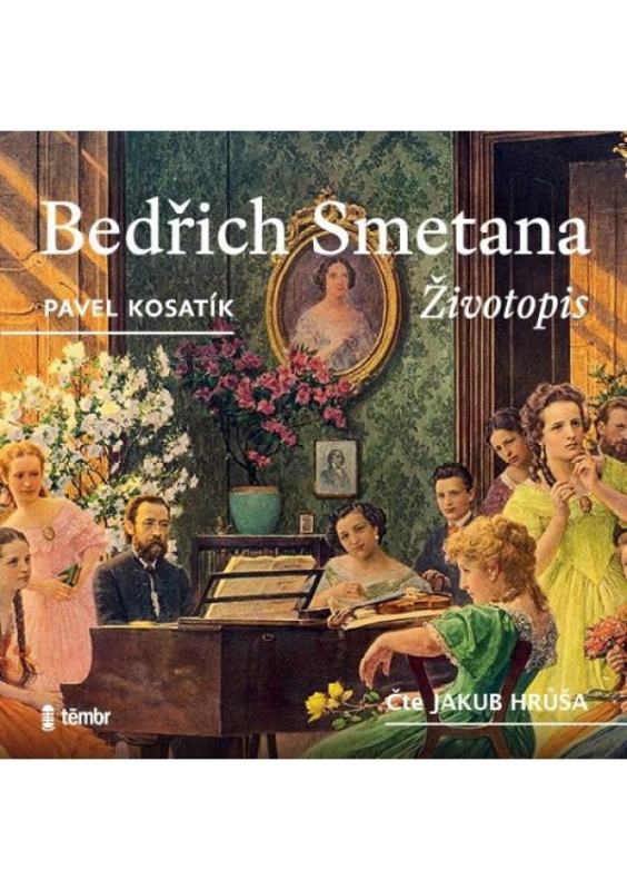 Bedřich Smetana - Životopis - Pavel Kosatík