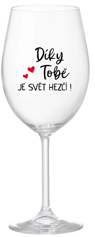 DÍKY TOBĚ JE SVĚT HEZČÍ! - čirá sklenice na víno 350 ml
