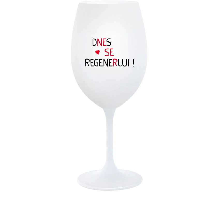 DNES SE REGENERUJI! - bílá  sklenice na víno 350 ml