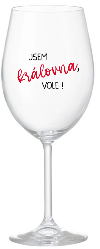 JSEM KRÁLOVNA, VOLE! - čirá sklenice na víno 350 ml