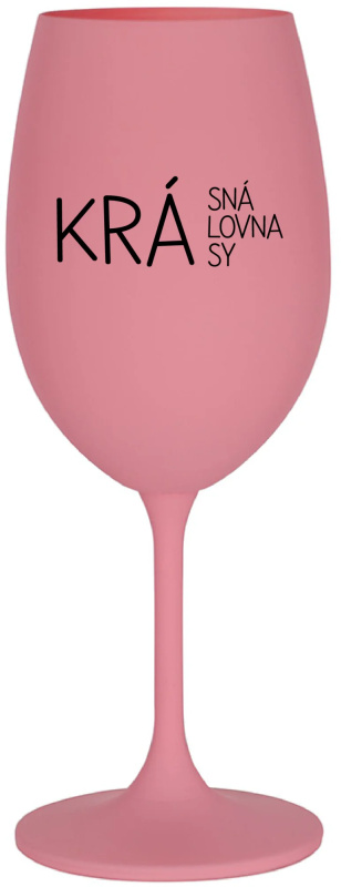 KRÁSNÁ KRÁLOVNA KRÁSY - růžová sklenice na víno 350 ml