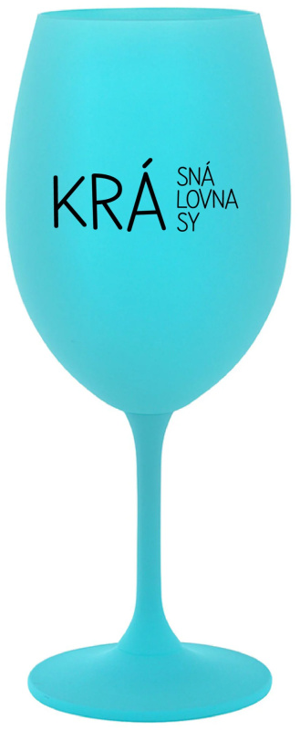 KRÁSNÁ KRÁLOVNA KRÁSY - tyrkysová sklenice na víno 350 ml