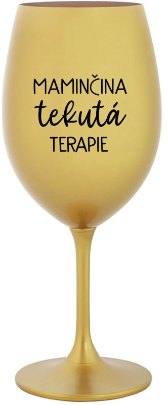 MAMINČINA TEKUTÁ TERAPIE - zlatá sklenice na víno 350 ml