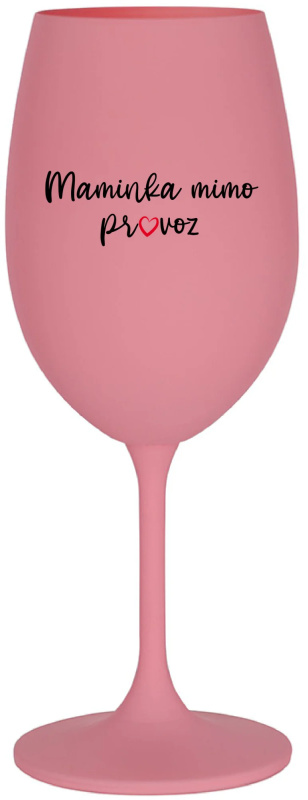 MAMINKA MIMO PROVOZ - růžová sklenice na víno 350 ml