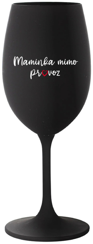 MAMINKA MIMO PROVOZ - černá sklenice na víno 350 ml
