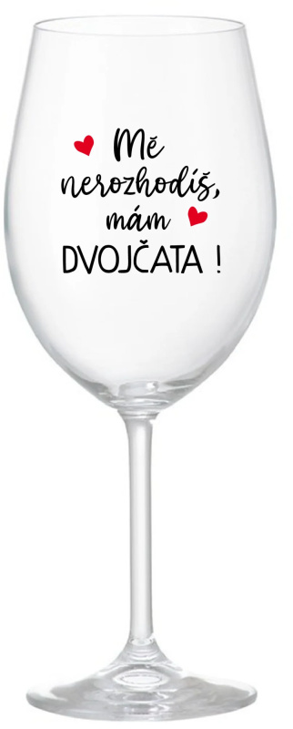 MĚ NEROZHODÍŠ, MÁM DVOJČATA! - čirá sklenice na víno 350 ml