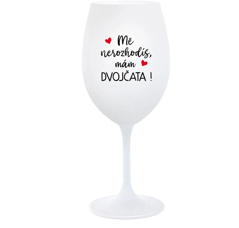 MĚ NEROZHODÍŠ, MÁM DVOJČATA! - bílá  sklenice na víno 350 ml