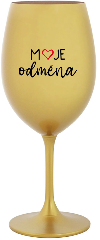 MOJE ODMĚNA - zlatá sklenice na víno 350 ml