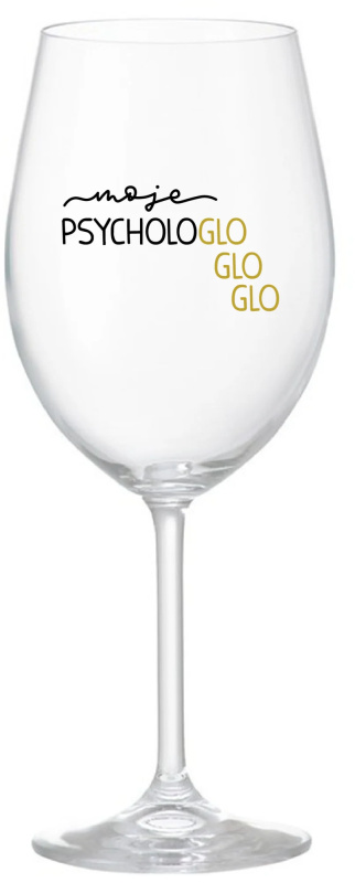 MOJE PSYCHOLOGLOGLOGLO - čirá sklenice na víno 350 ml
