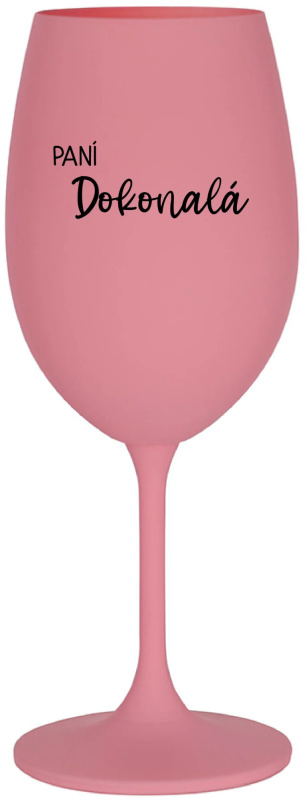 PANÍ DOKONALÁ - růžová sklenice na víno 350 ml
