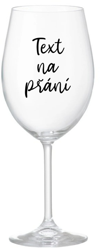 TEXT NA PŘÁNÍ - čirá sklenice na víno 350 ml
