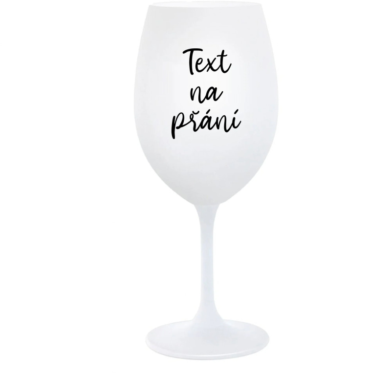 TEXT NA PŘÁNÍ - bílá  sklenice na víno 350 ml