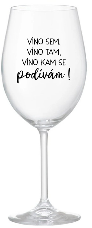 VÍNO SEM, VÍNO TAM, VÍNO KAM SE PODÍVÁM! - čirá sklenice na víno 350 ml