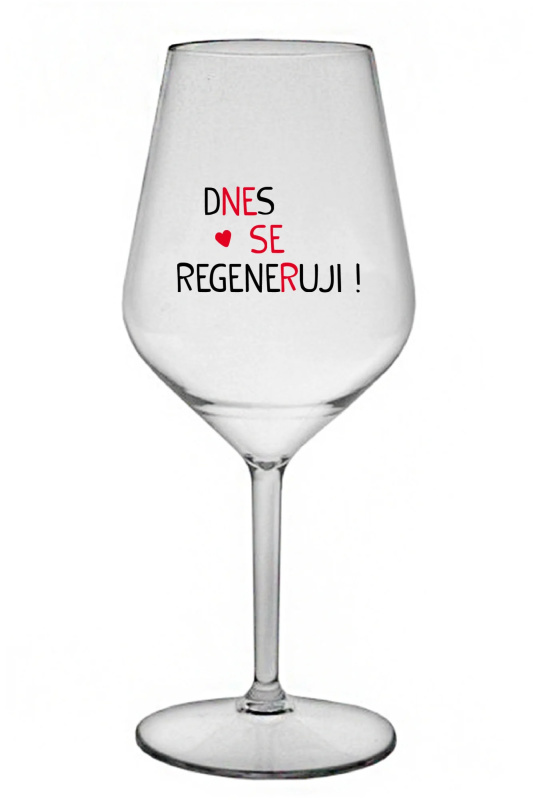 DNES SE REGENERUJI! - čirá nerozbitná sklenice na víno 470 ml