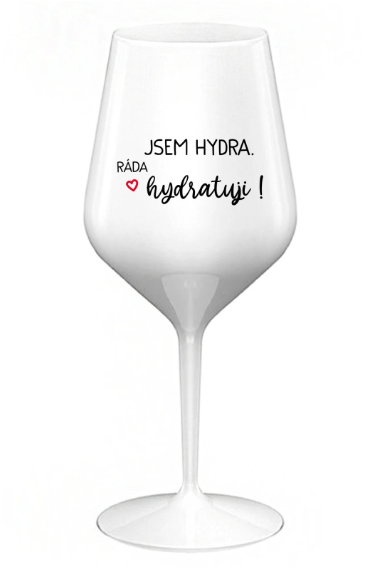 JSEM HYDRA. RÁDA HYDRATUJI! - bílá nerozbitná sklenice na víno 470 ml
