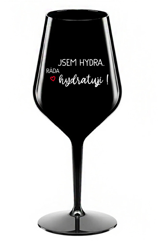 JSEM HYDRA. RÁDA HYDRATUJI! - černá nerozbitná sklenice na víno 470 ml