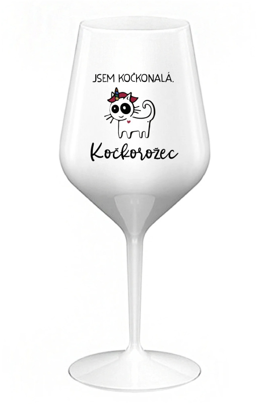 JSEM KOČKONALÁ. KOČKOROŽEC - bílá nerozbitná sklenice na víno 470 ml