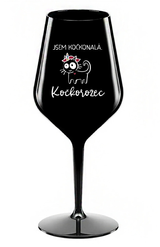 JSEM KOČKONALÁ. KOČKOROŽEC - černá nerozbitná sklenice na víno 470 ml