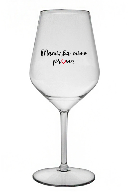 MAMINKA MIMO PROVOZ - čirá nerozbitná sklenice na víno 470 ml