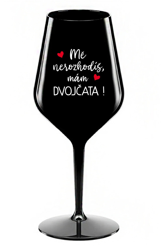 MĚ NEROZHODÍŠ, MÁM DVOJČATA! - černá nerozbitná sklenice na víno 470 ml