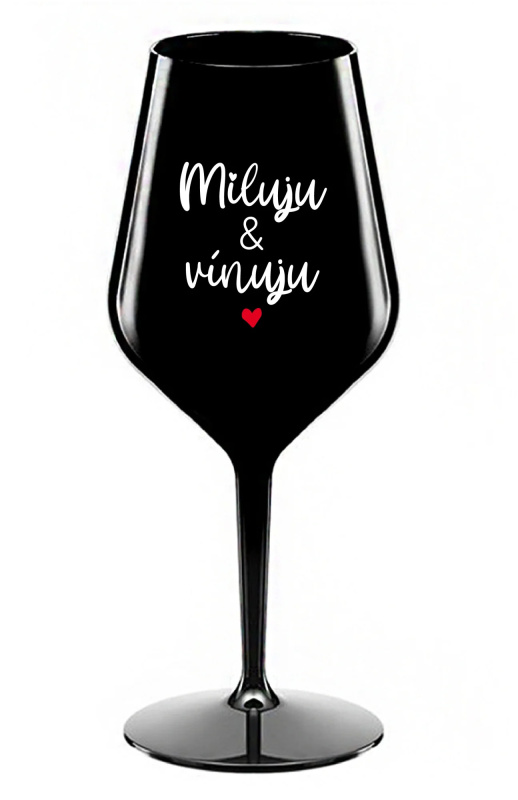 MILUJU & VÍNUJU - černá nerozbitná sklenice na víno 470 ml