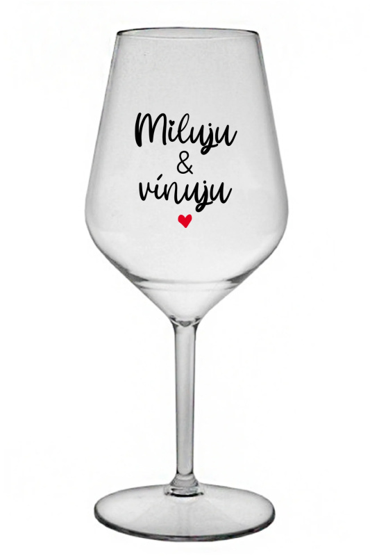 MILUJU & VÍNUJU - čirá nerozbitná sklenice na víno 470 ml