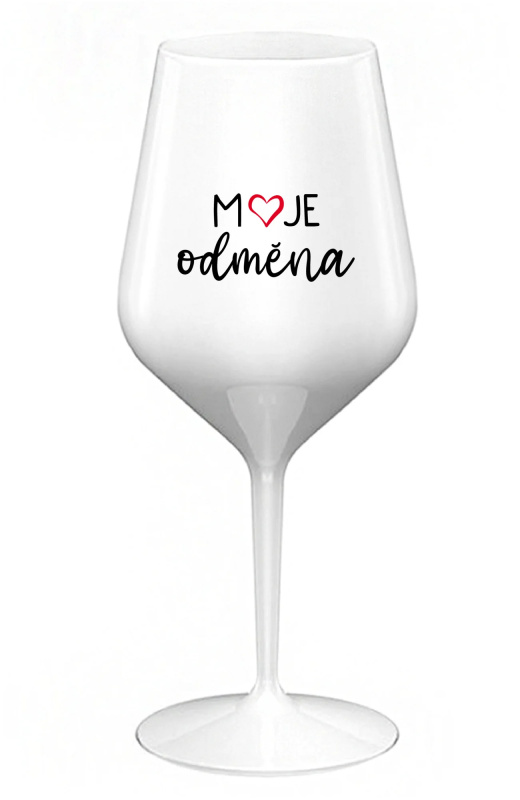 MOJE ODMĚNA - bílá nerozbitná sklenice na víno 470 ml