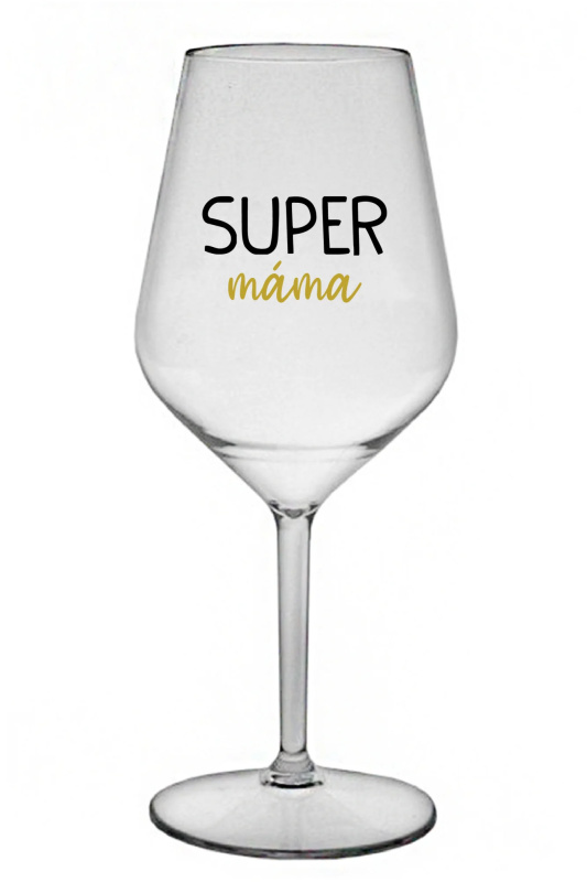 SUPER MÁMA - čirá nerozbitná sklenice na víno 470 ml