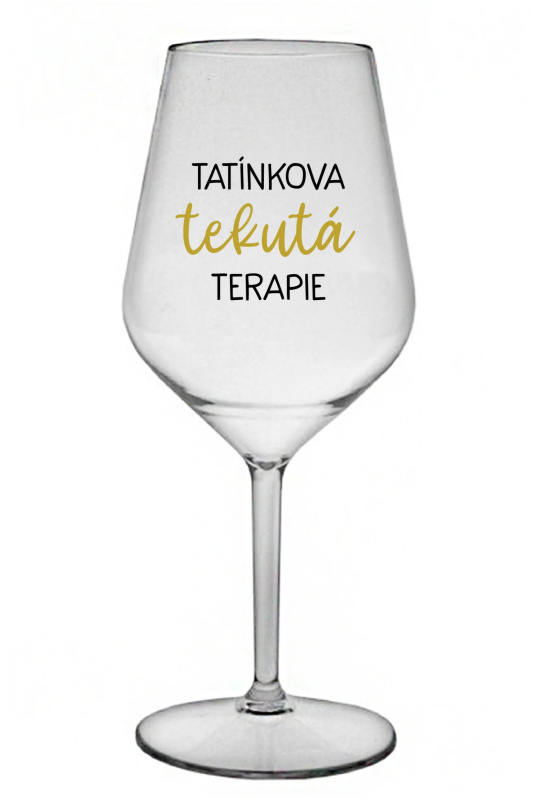 TATÍNKOVA TEKUTÁ TERAPIE - čirá nerozbitná sklenice na víno 470 ml
