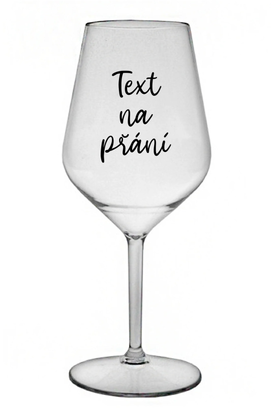 TEXT NA PŘÁNÍ - čirá nerozbitná sklenice na víno 470 ml