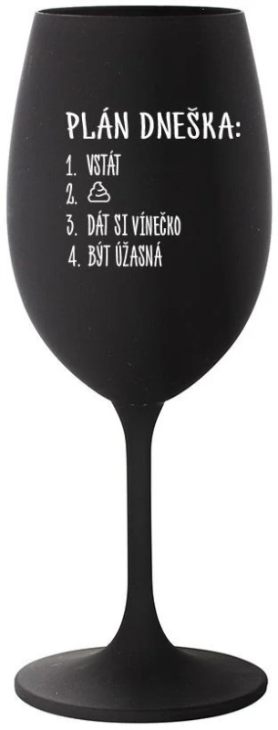 PLÁN DNEŠKA - VSTÁT - černá sklenice na víno 350 ml