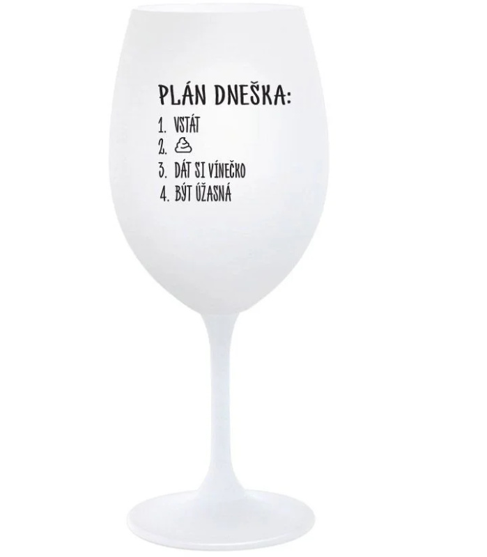 PLÁN DNEŠKA - VSTÁT - bílá  sklenice na víno 350 ml