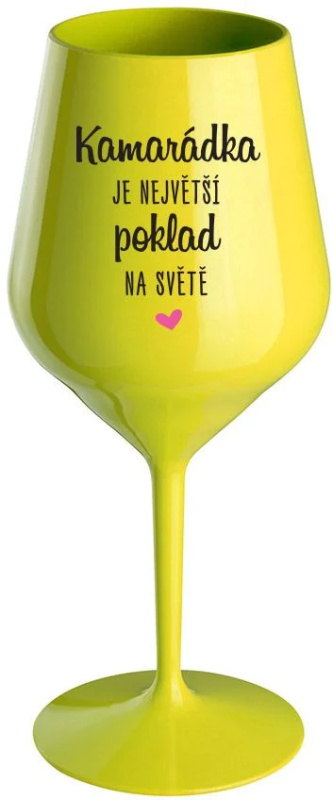 KAMARÁDKA JE NEJVĚTŠÍ POKLAD NA SVĚTĚ - žlutá nerozbitná sklenice na víno 470 ml