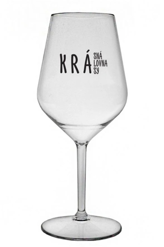 KRÁSNÁ KRÁLOVNA KRÁSY - čirá nerozbitná sklenice na víno 470 ml