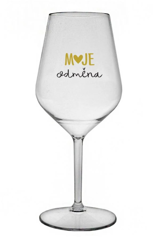 MOJE ODMĚNA - čirá nerozbitná sklenice na víno 470 ml