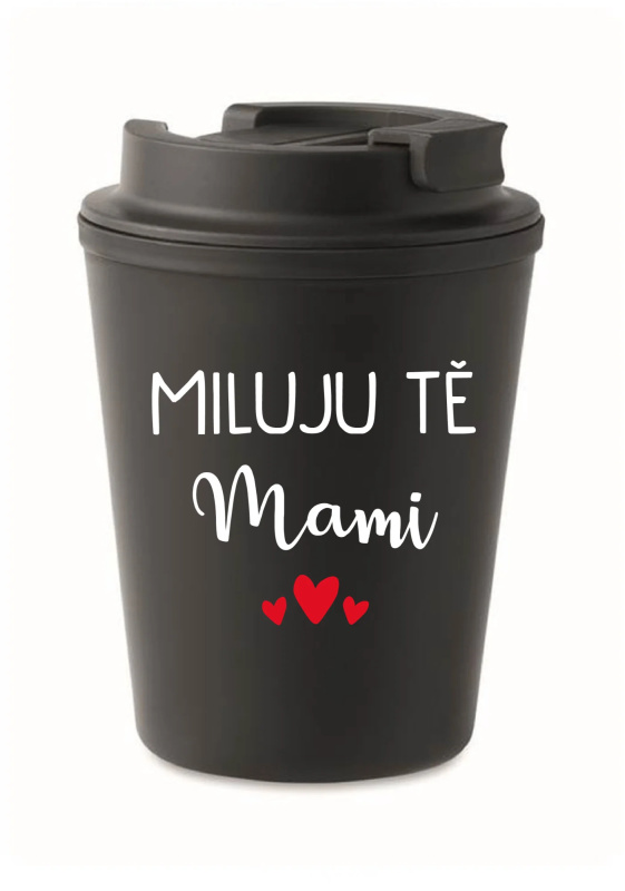MILUJU TĚ MAMI - černý termohrnek 300 ml